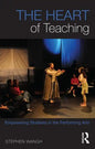 The Heart of Teaching: Empowering Students in the Performing Arts - Paperback