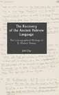 The Recovery of the Ancient Hebrew Language: The Lexicographical Writings of D. Winton Thomas - Hardcover