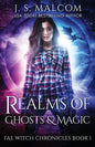 Realms of Ghosts and Magic: Fae Witch Chronicles Book 1 - Paperback