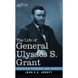 The Life of General Ulysses S. Grant: Containing a Brief but Faithful Narrative of those Military and Diplomatic Achievements Which Have Entitled Him - Hardcover