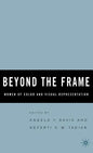 Beyond the Frame: Women of Color and Visual Representation - Hardcover