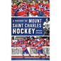 A History of Mount Saint Charles Hockey - Hardcover