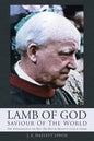 Lamb Of God - Saviour Of The World: The Soteriology of Rev. Dr David Martyn Lloyd-Jones - Paperback