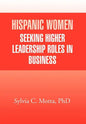 Hispanic Women Seeking Higher Leadership Roles in Business - Hardcover