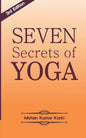 Seven Secrets of Yoga: Shatkarma, Sukshma Vyayam, Asana, Pranayama, Bandha, Mudra, Meditation - Paperback