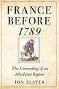 France Before 1789: The Unraveling of an Absolutist Regime - Paperback