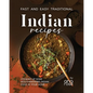 Fast and Easy Traditional Indian Recipes: Cooking Up Some Mouthwatering Indian Food at Your Home - Paperback