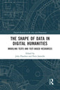 The Shape of Data in Digital Humanities: Modeling Texts and Text-Based Resources - Paperback