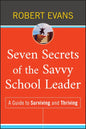 Seven Secrets of the Savvy School Leader: A Guide to Surviving and Thriving - Hardcover