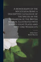 A Monograph of the Mycetozoa Being a Descriptive Catalogue of the Species in the Herbarium of the British Museum. Illustrated With Seventy-eight Plate - Paperback