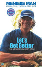 Meniere Man. Let's Get Better.: The Meniere Survivor's Book - Hardcover