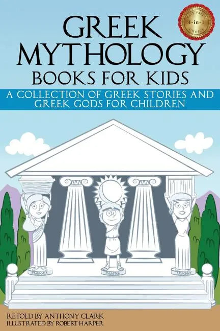Greek Mythology Books for Kids: A Collection of Greek Stories and Greek Gods for Children - Paperback