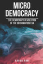 Micro Democracy: The democracy revolution of the information era. - Paperback