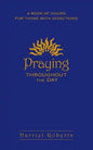 Praying Throughout the Day: A Book of Hours for Those with Addictions - Paperback