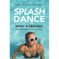 SplashDance: What a Feeling!: Aqua Fitness Meets Positive Psychology - Paperback