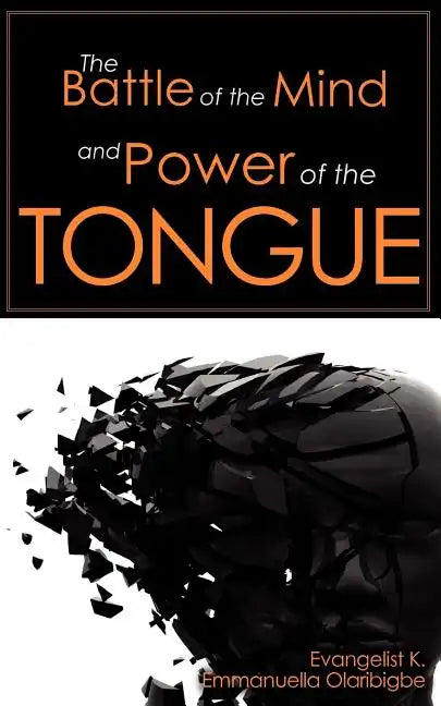 The Battle of the Mind and Power of the Tongue - Paperback