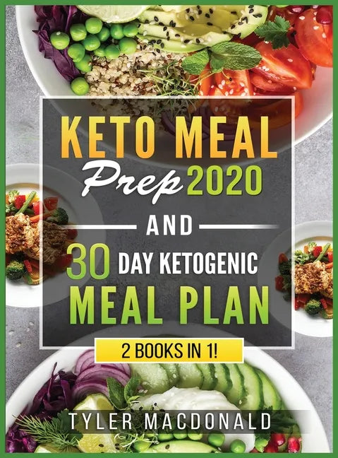 Keto Meal Prep 2020 AND 30 Day Ketogenic Meal Plan: 2 Books IN 1! - Hardcover