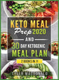 Keto Meal Prep 2020 AND 30 Day Ketogenic Meal Plan: 2 Books IN 1! - Hardcover