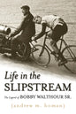 Life in the Slipstream: The Legend of Bobby Walthour Sr. - Hardcover