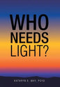 Who Needs Light? - Hardcover
