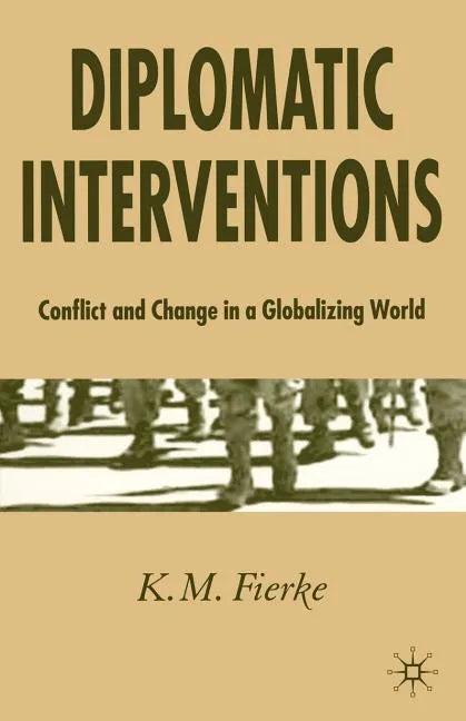 Diplomatic Interventions: Conflict and Change in a Globalizing World - Paperback