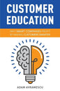 Customer Education: Why Smart Companies Profit by Making Customers Smarter - Paperback