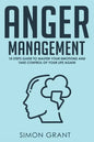 Anger Management: 10 Steps Guide to Master Your Emotions and Take Control of Your Life Again - Paperback