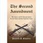 The Second Amendment: The Intent and Its Interpretation by the States and the Supreme Court - Paperback