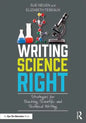 Writing Science Right: Strategies for Teaching Scientific and Technical Writing - Paperback