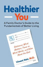 Healthier You: A Family Doctor's Guide to the Fundamentals of Better Living - Paperback