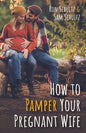 How to Pamper Your Pregnant Wife - Paperback
