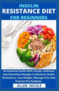 Insulin Resistance Diet For Beginners: An Essential Guide With Simple, Delicious And Nutritious Recipes To Reverse Insulin Resistance, Lose Weight, Ma - Paperback