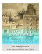 Uxmal: The History of the Ancient Mayan City - Paperback