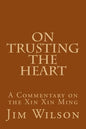 On Trusting the Heart: A Commentary on the Xin Xin Ming - Paperback