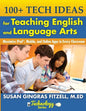 100+ Tech Ideas for Teaching English and Language Arts: Maximize iPad, Mobile, and Online Apps in Every Classroom - Paperback