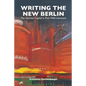 Writing the New Berlin: The German Capital in Post-Wall Literature - Paperback