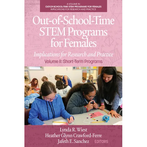 Out-of-School-Time STEM Programs for Females: Implications for Research and Practice Volume II: Short-Term Programs - Paperback
