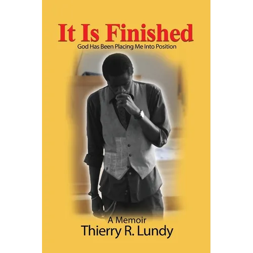 It Is Finished: God Has Been Placing Me Into Position - Paperback