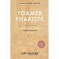 Former Pharisee: A Miraculous Journey from Legalism to Life - Paperback