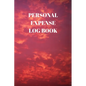 Personal Expense Log Book: 110 Pages of 6 X 9 Inch Daily Record of Your Daily Expenses - Paperback