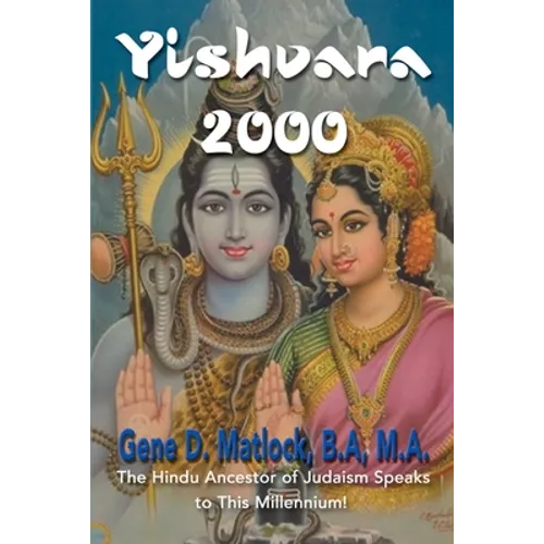 Yishvara 2000: The Hindu Ancestor of Judaism Speaks to This Millennium! - Paperback