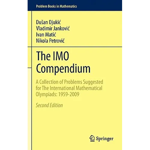 The Imo Compendium: A Collection of Problems Suggested for the International Mathematical Olympiads: 1959-2009 Second Edition - Hardcover