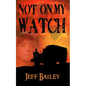 Not on My Watch - Paperback