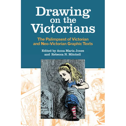 Drawing on the Victorians: The Palimpsest of Victorian and Neo-Victorian Graphic Texts - Hardcover