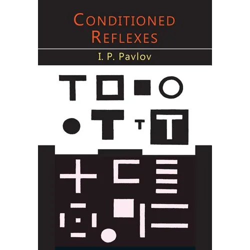 Conditioned Reflexes: An Investigation of the Physiological Activity of the Cerebral Cortex - Paperback