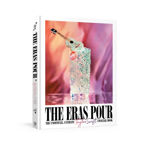 The Eras Pour: The Unofficial, Ultimate Taylor Swift Cocktail Book - Hardcover