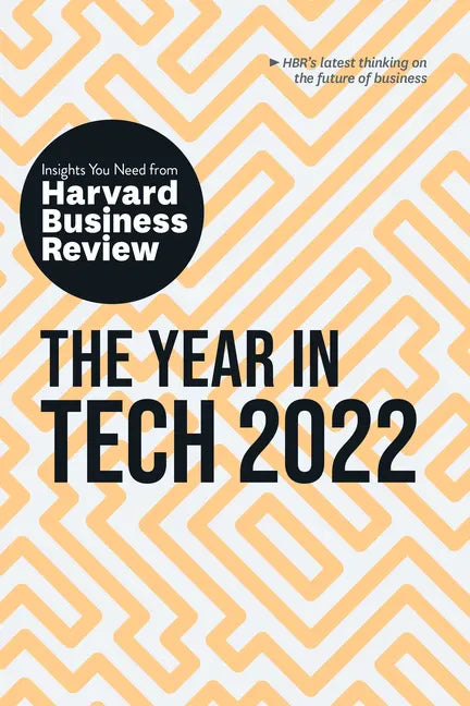 The Year in Tech, 2022: The Insights You Need from Harvard Business Review - Hardcover