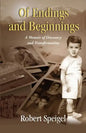 Of Endings and Beginnings: A Memoir of Discovery and Transformation - Paperback