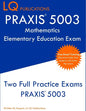 PRAXIS 5003 Mathematics Elementary Education Exam: Two Full Practice Exams PRAXIS 5003 - Paperback