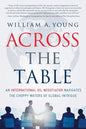 Across the Table: An International Oil Negotiator Navigates the Choppy Waters of Global Intrigue - Paperback